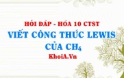 Viết công thức LEWIS của CH4 (Methane Lewis Structure) hướng dẫn từng bước, chi tiết, dễ hiểu - Hỏi đáp Hóa 10